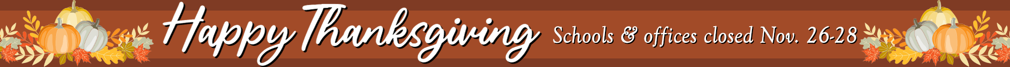Thanksgiving Break, November 26-28, Schools and Offices Closed