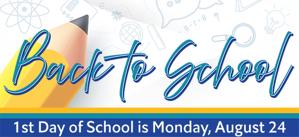 Back to School, 1st Day of School is Monday, August 24